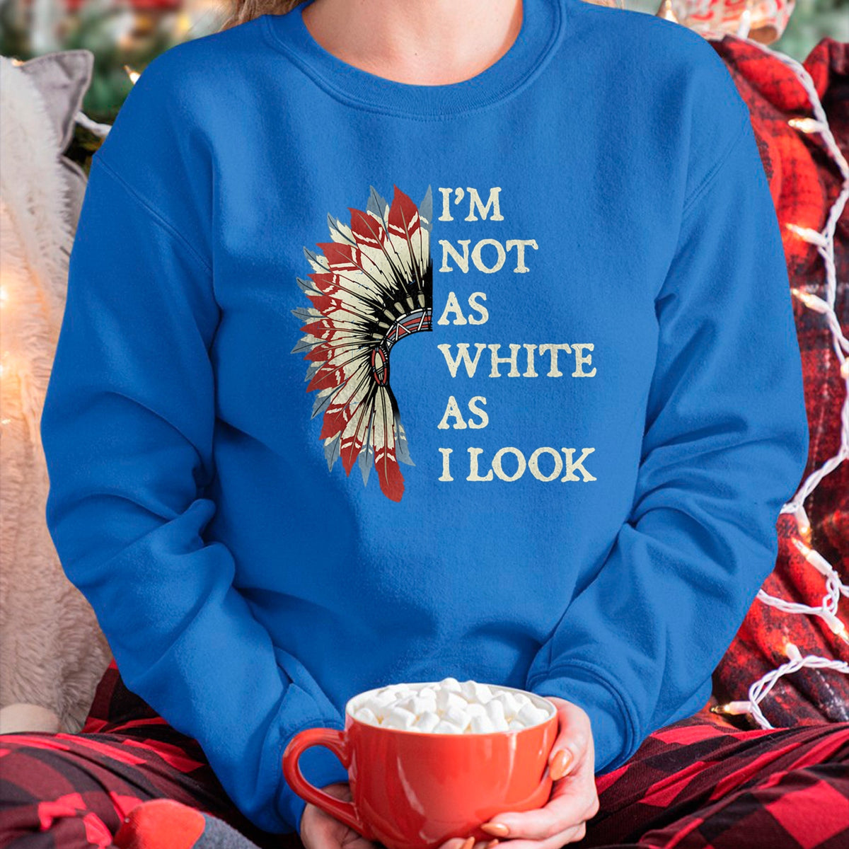 Native American T-Shirts, Vintage Native American Unisex T-Shirt/Hoodie/Sweatshirt HLT00 - I_m Not As White As I Look Native American Indian Day Pride