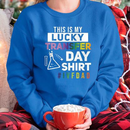 Gift for Dad Shirt, Funny Dad Unisex T-Shirt/Hoodie/Sweatshirt HLT00 – This Is My Lucky Transfer Day Shirt IVF Dad T-Shirt