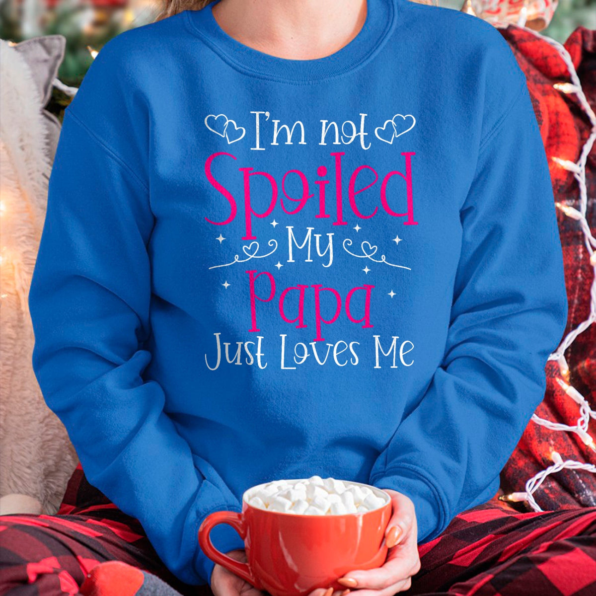 Best Wife Shirt, Wife and Husband Unisex T-Shirt/Hoodie/Sweatshirt HLT00 - I'm Not Spoiled My Papa Just Loves Me Funny Girls Daughter T-Shirt