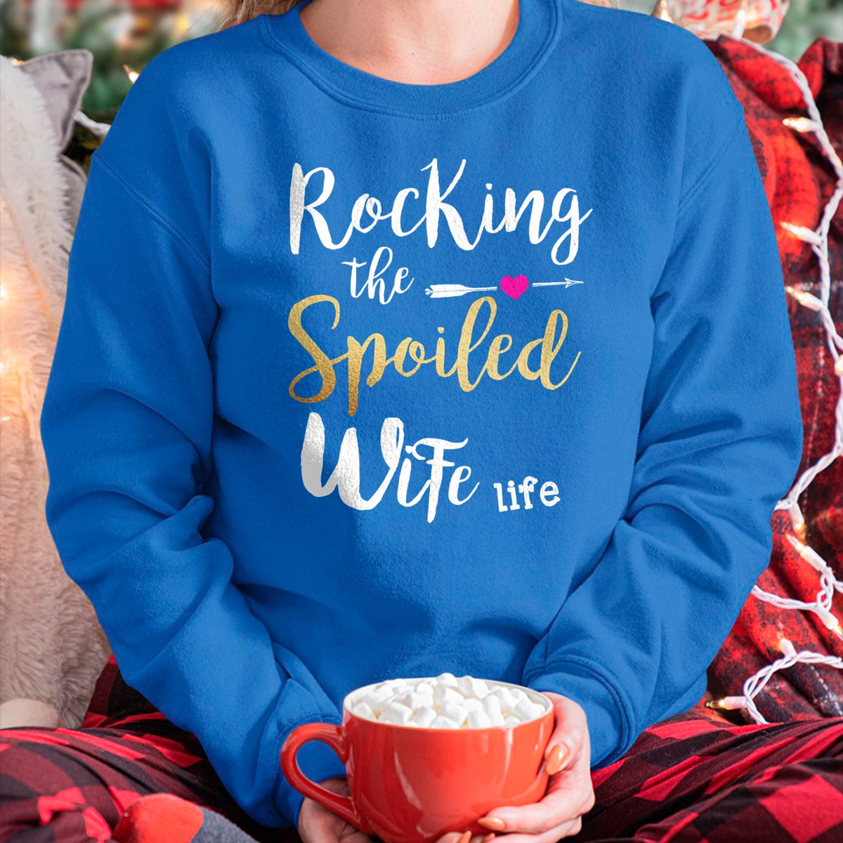 Best Wife Shirt, Wife and Husband Unisex T-Shirt/Hoodie/Sweatshirt HLT00 - Gift for wife T shirt, spoiled wife   Rocking The Spoiled Wife Life - Girlfriend Fiancee Wife Sweats