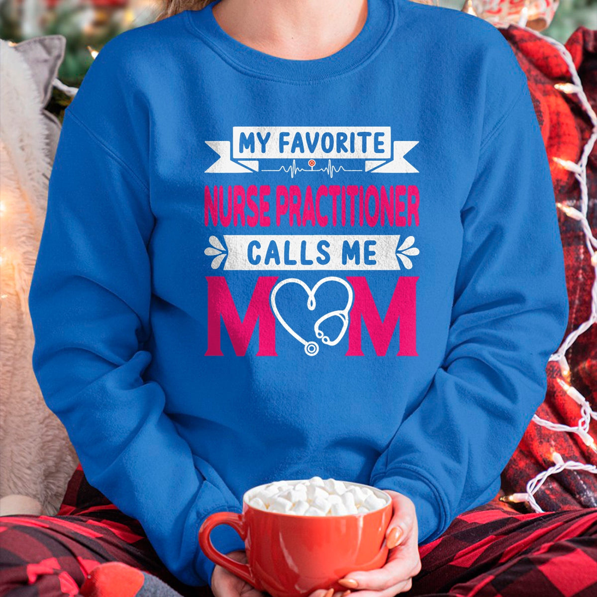Funny Nurse Shirt, Nurse Unisex T-Shirt/Hoodie/Sweatshirt HLT00 - Womens My Favorite Nurse Practitioner Calls Me Mom Mother's Day T-Shirt