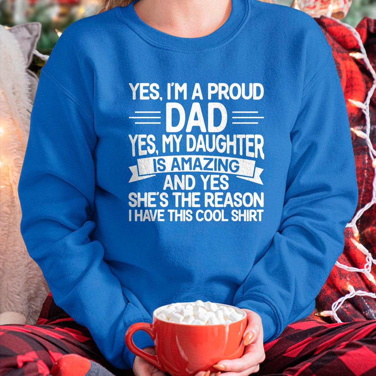 Gift for Dad Shirt, Funny Dad Unisex T-Shirt/Hoodie/Sweatshirt HLT00 – Proud Dad Funny Father_s Day From Daughter To Dad T-Shirt