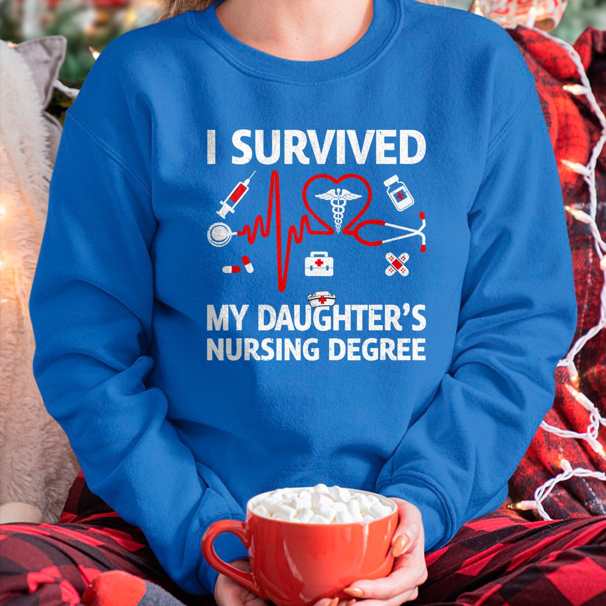 Funny Nurse Shirt, Nurse Unisex T-Shirt/Hoodie/Sweatshirt HLT00 - I Survived My Daughter'S Nursing Degree Proud Mom Nurse T-Shirt