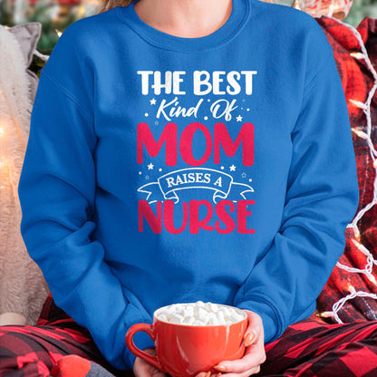Funny Nurse Shirt, Nurse Unisex T-Shirt/Hoodie/Sweatshirt HLT00 - The Best Kind Of Mom Raises A Nurse T-Shirt