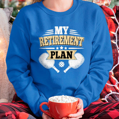 Funny Pickleball Shirt, Pickleball Lover Unisex T-Shirt/Hoodie/Sweatshirt HLT00 - My Retirement Plan Funny Pickleball Retired Men Women T-Shirt