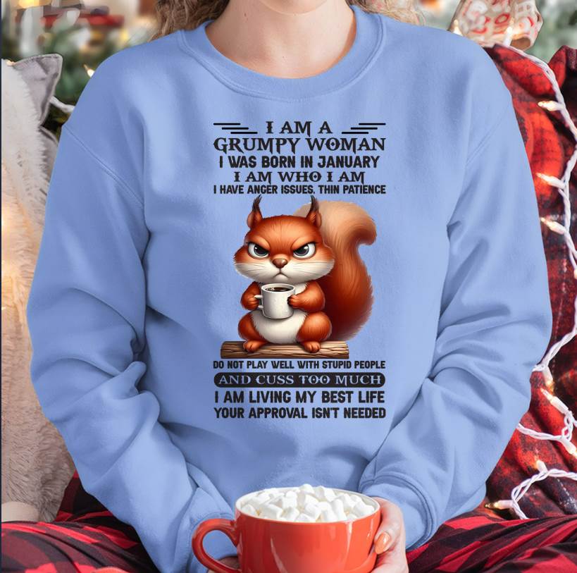 I AM A GRUMPY WOMAN, I WAS BORN IN JANUARY - ccdi01 - FMA (SKU09-07-01)