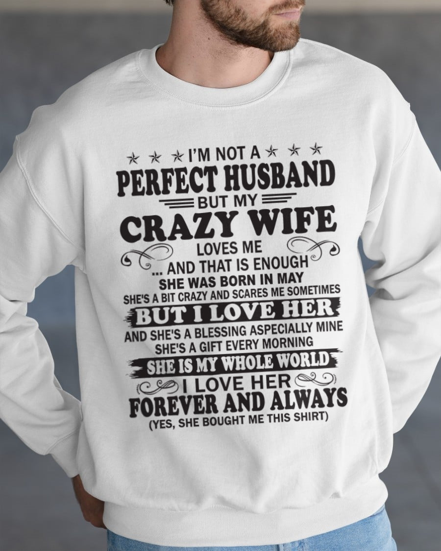 I'm Not A Pefect Husband But My Crazy Wife Loves Me T-Shirt – Birthday Gift From May Wife / Woman - ccdi05 (SKU12-243-05)