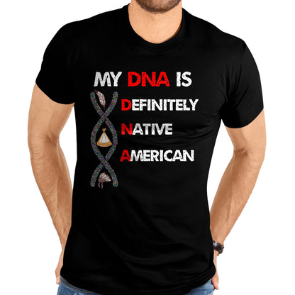Native American T-Shirts, Vintage Native American Unisex T-Shirt/Hoodie/Sweatshirt HLT00 - My DNA is definitely native american T-Shirt