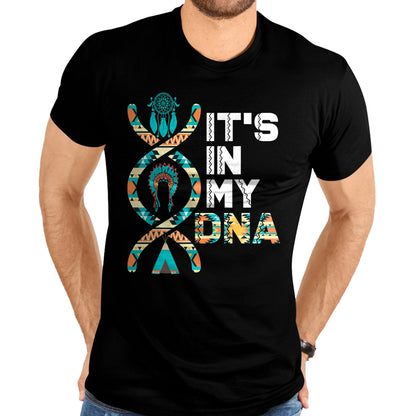 Native American T-Shirts, Vintage Native American Unisex T-Shirt/Hoodie/Sweatshirt HLT00 - It's In My DNA Indigenous People's Day Native American Mens T-Shirt (1)
