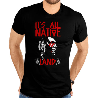 Native American T-Shirts, Vintage Native American Unisex T-Shirt/Hoodie/Sweatshirt HLT00 - It's All Native Land American Native Funny T-Shirt