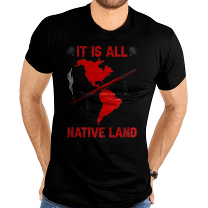 Native American T-Shirts, Vintage Native American Unisex T-Shirt/Hoodie/Sweatshirt HLT00 - It Is All Native Land T-Shirt