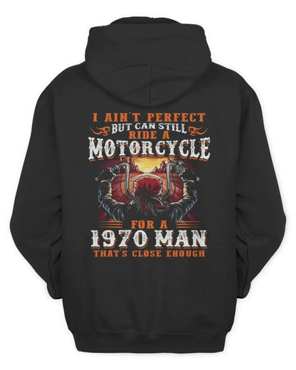 I AIN'T PERFECT BUT CAN STILL RIDE A MOTORCYCLE FOR A 1970 MAN US1970