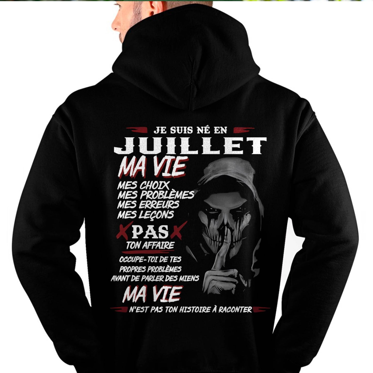 Je Suis Né en Juillet – Ma Vie, Mes Choix – T-Shirt Homme Fort Caractère - male fr07 / CCDI07 (SKU12-269-07)