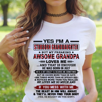 Yes I’m A Stubborn Granddaughter T-Shirt – Birthday Gift From July Grandpa / Man - ccdi07 (SKU2607-269-07)