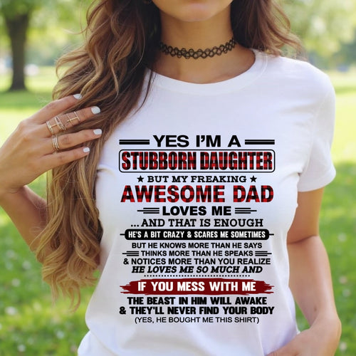 Yes I’m A Stubborn Daughter T-Shirt – Birthday Gift From Dad / Man - ccdi00 (SKU2607-216-00)