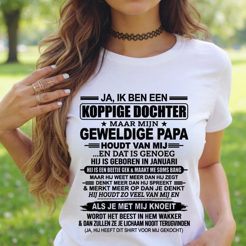 NL01 - JA, IK BEN EEN KOPPIGE DOCHTER T-SHIRT – Verjaardagscadeau Van Een Vader Geboren In Januari - ccdi01 (SKU2606-69-01)