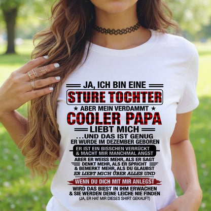 DEU12 - JA, ICH BIN EINE STURE TOCHTER T-SHIRT – GEBURTSTAGSGESCHENK VON EINEM DEZEMBER-PAPA - CCDI12 (SKU2608-25-12)