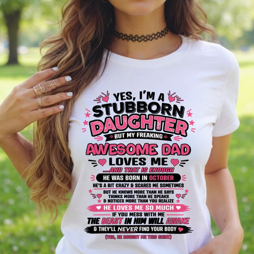 ccdi10 - Yes I’m A Stubborn Daughter T-Shirt – Birthday Gift From October Dad / Man - (SKU2604-28-10)