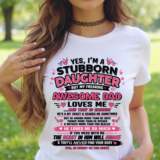 ccdi00 - Yes I’m A Stubborn Daughter T-Shirt – Birthday Gift From Dad / Man - (SKU2604-28-00)
