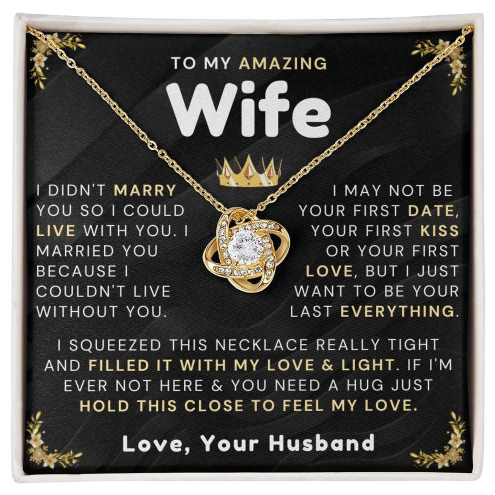 TO MY WIFE "I Want To Be Your Last Everything" - FROM HUSBAND - Premium Love Knot Necklace (SKUJ12-315)