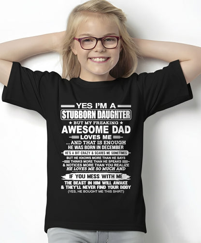 Yes I’m A Stubborn Daughter T-Shirt – Birthday Gift From December Dad / Man - ccdi12 (SKU11-34-12)