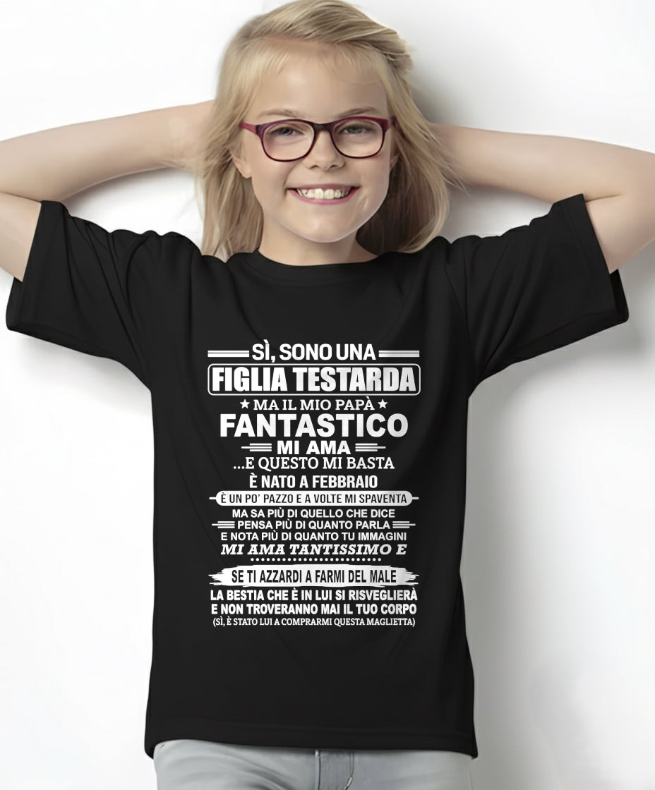 ITA02 - SÌ, SONO UNA FIGLIA TESTARDA T-SHIRT – Regalo di Compleanno da un Papà Nato a Febbraio - ccdi02 (SKU2606-197-02)