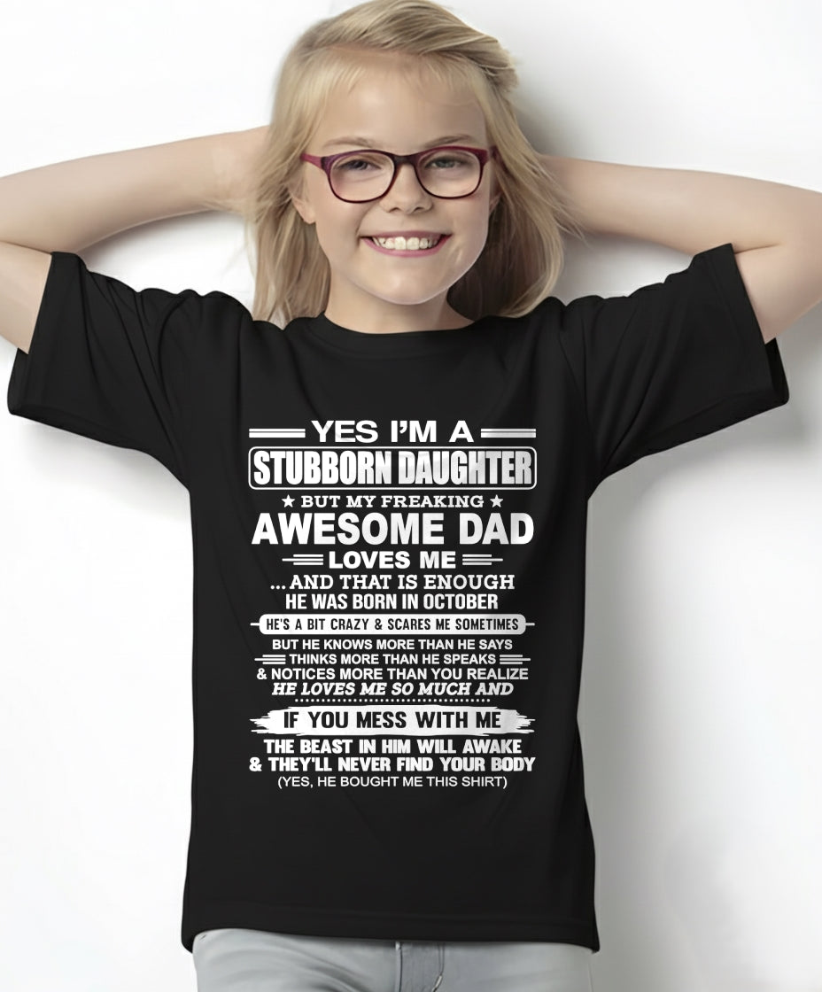 Yes I’m A Stubborn Daughter T-Shirt – Birthday Gift From October Dad / Man - ccdi10 (SKU11-34-10)