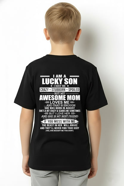 CCDI08 - I AM A LUCKY SON I MAY BE CRAZY - STUBBORN - SPOILED T-Shirt – Birthday Gift From August Mom / Woman - (SKU2605-15-08)