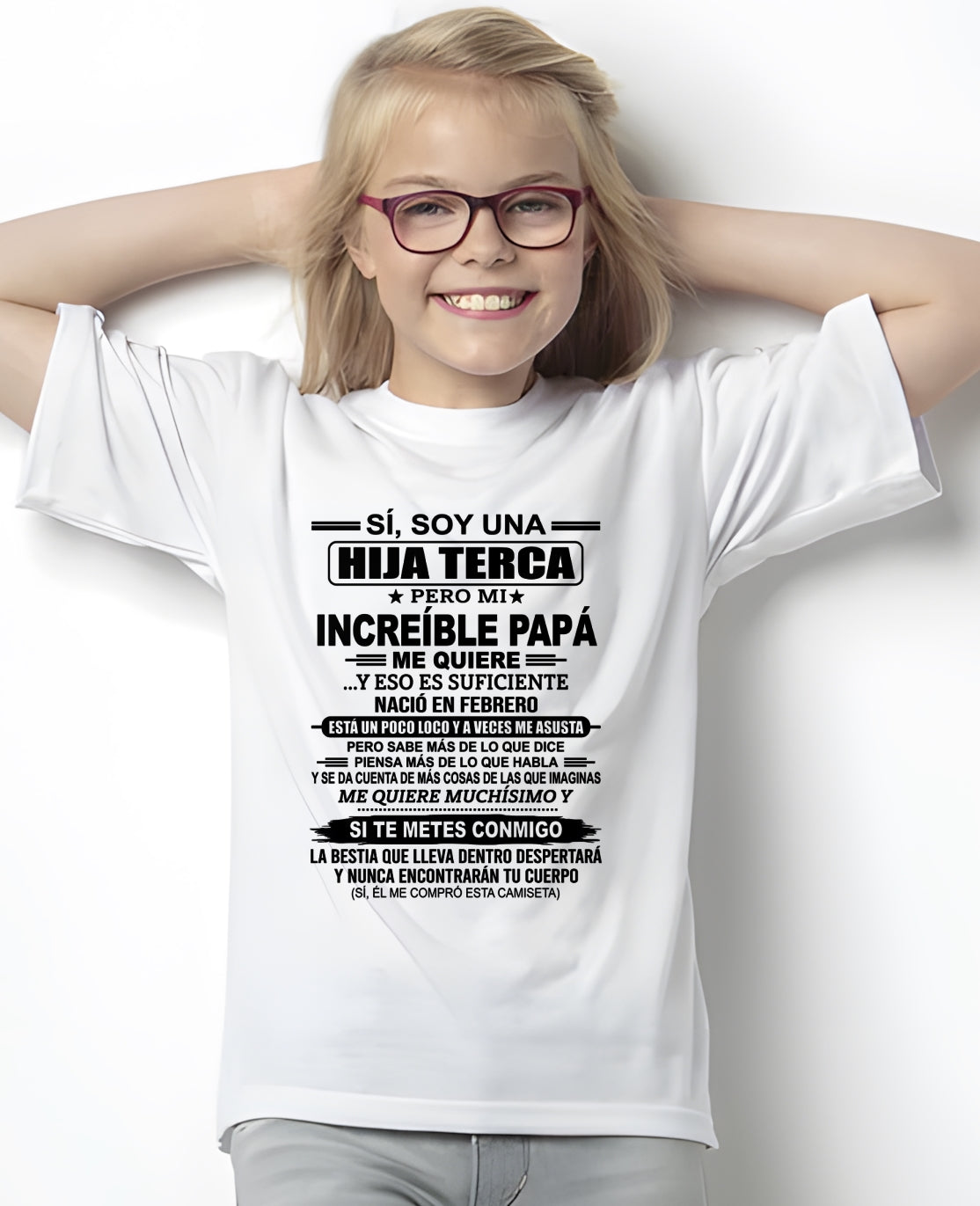TBN02 - SÍ, SOY UNA HIJA TESTARUDA CAMISETA – Regalo de Cumpleaños de un Papá Nacido en Febrero - ccdi02 (SKU2606-271-02)