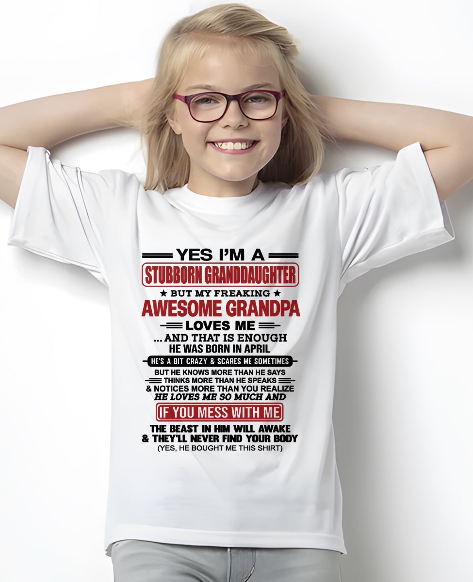 ccdi04 - Yes I’m A Stubborn Granddaughter T-Shirt – Birthday Gift From April Grandpa / Man - (SKU2603-21-04)