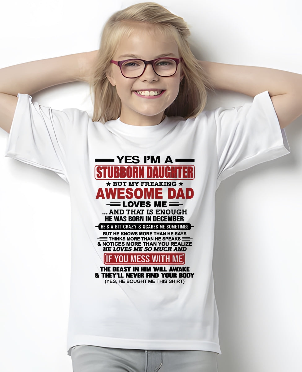 ccdi12 - Yes I’m A Stubborn Daughter T-Shirt – Birthday Gift From December Dad / Man - (SKU2602-166-12)