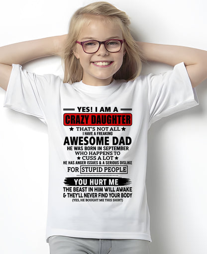 ccdi09 - YES! I AM A CRAZY DAUGHTER OF AN AWESOME SEPTEMBER DAD - Birthday Gift From September Dad / Man - (SKU2605-163-09)