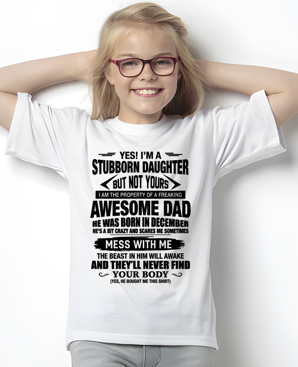 CCDI12 - YES! I’M A STUBBORN DAUGHTER BUT NOT YOURS – AWESOME DECEMBER DAD SHIRT Gift From Dad / Man (SKU2605-188-12)