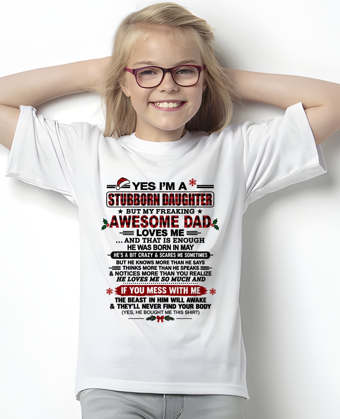 Yes I’m A Stubborn Daughter T-Shirt – Birthday Gift From May Dad / Man - Merry Christmas - Noel Shirt - ccdi05 (SKU2610-529-05)