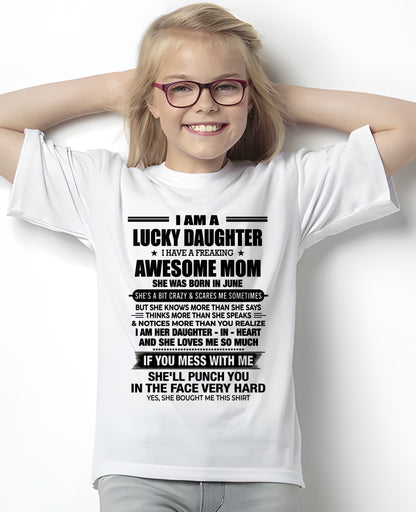 ccdi06 - I AM A LUCKY DAUGHTER I HAVE A FREAKING AWESOME MOM - Birthday Gift From June Mom / Woman (SKU2602-174-06)