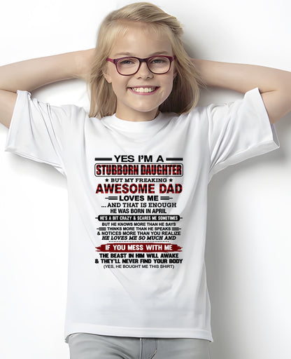 Yes I’m A Stubborn Daughter T-Shirt – Birthday Gift From April Dad / Man - ccdi04 (SKU2607-216-04)