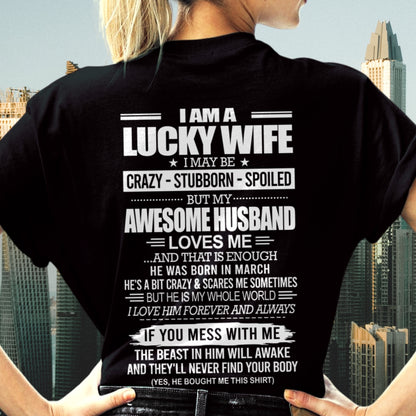 I AM A LUCKY WIFE I MAY BE CRAZY - STUBBORN - SPOILED T-Shirt – Birthday Gift From March Husband / Man - ccdi03 (SKU2609-53-03)