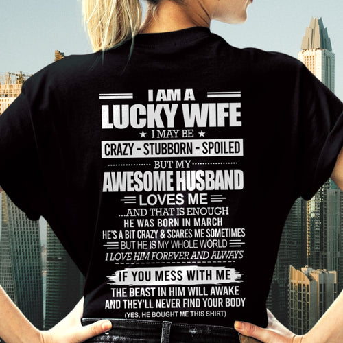 I AM A LUCKY WIFE I MAY BE CRAZY - STUBBORN - SPOILED T-Shirt – Birthday Gift From March Husband / Man - ccdi03 (SKU2609-53-03)