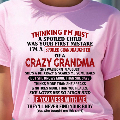 AUGUST - I'M A SPOILED GRANDDAUGHTER OF A CRAZY GRANDMA - From Grandma - NTTD08 (SKU-GMD1-NTT08)