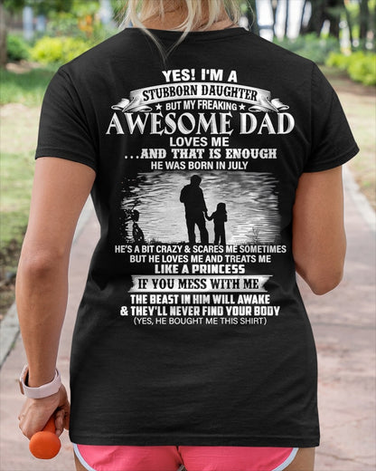 Yes I’m A Stubborn Daughter T-Shirt – Birthday Gift From July Dad / Man - ccdi07 (SKU2604-239-07)