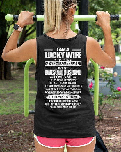 I AM A LUCKY WIFE I MAY BE CRAZY - STUBBORN - SPOILED T-Shirt – Birthday Gift From March Husband / Man - ccdi03 (SKU2609-53-03)