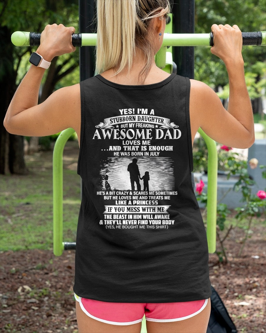 Yes I’m A Stubborn Daughter T-Shirt – Birthday Gift From July Dad / Man - ccdi07 (SKU2604-239-07)