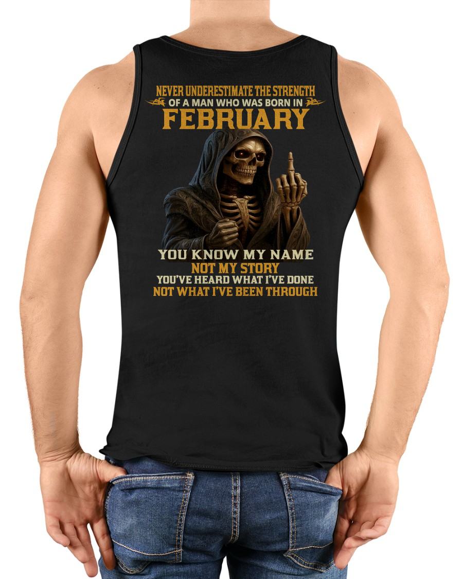 FEBRUARY - NEVER UNDERESTIMATE - BIRTHDAY T-SHIRT FOR MEN - MALE / CCDI02 (SKU26T-01-06-02)