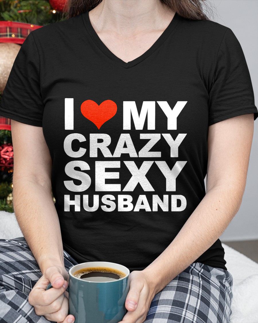 I LOVE MY CRAZY SEXY HUSBAND - PERFECT GIFT FOR YOUR WIFE - CCDI00 (SKU12-294)