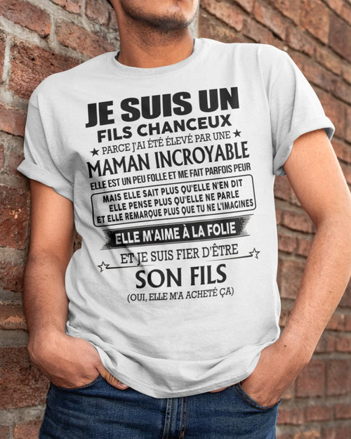 T-SHIRT JE SUIS UN FILS CHANCEUX – CADEAU TOUCHANT DE MAMAN INCROYABLE - fr00 / ccdi00 (SKU2604-88-00)