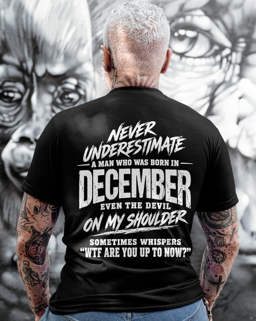 ccdi12 - NEVER UNDERESTIMATE A MAN WHO WAS BORN IN DECEMBER - male (SKU2609-125-12)