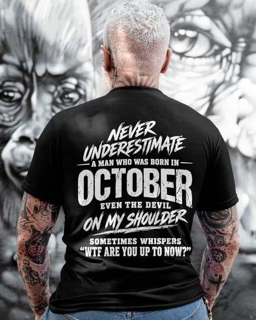 ccdi10 - NEVER UNDERESTIMATE A MAN WHO WAS BORN IN OCTOBER - male (SKU2609-125-10)