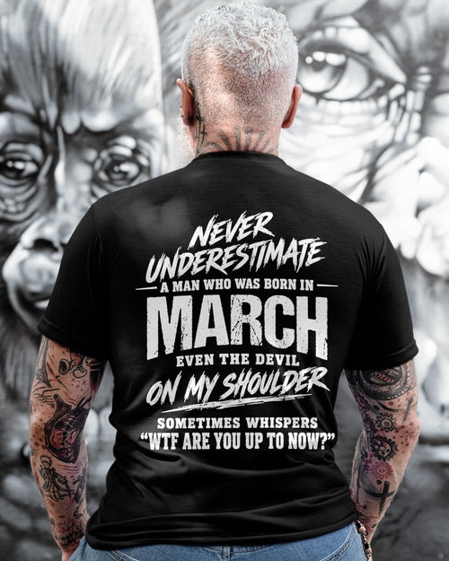ccdi03 - NEVER UNDERESTIMATE A MAN WHO WAS BORN IN MARCH - male (SKU2609-125-03)