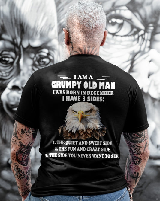 I'M A GRUMPY OLD MAN BORN IN DECEMBER AND I HAVE 3 SIDES - ccdi12 male (SKU-S3-12)