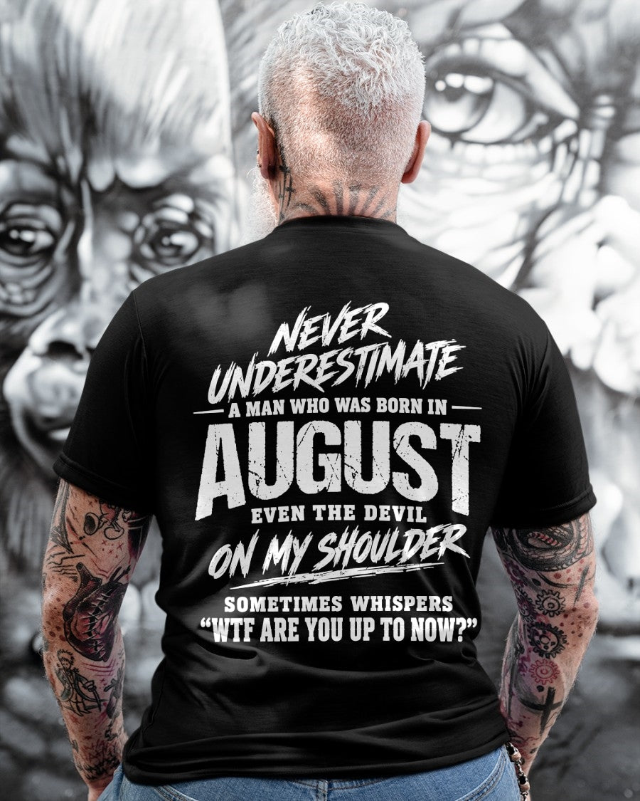 ccdi08 - NEVER UNDERESTIMATE A MAN WHO WAS BORN IN AUGUST - male (SKU2609-125-08)